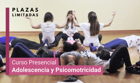 Curso presencial en Madrid: Adolescencia y psicomotricidad